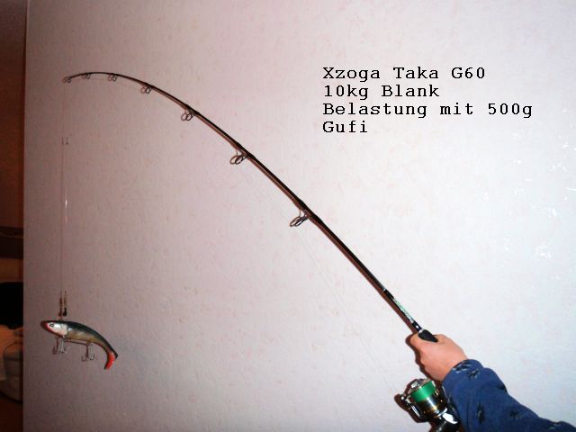 Belastung Taka G60 10kg Blank mit 500g Gufi